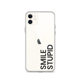 Smile Stupid iPhone Case