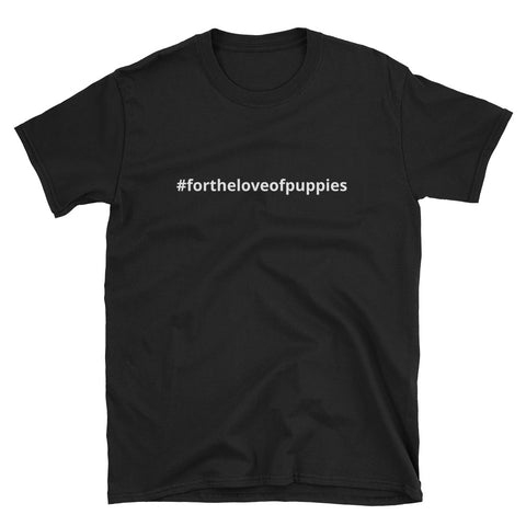 #fortheloveofpuppies Shirt